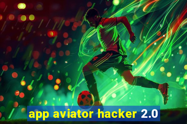 app aviator hacker 2.0